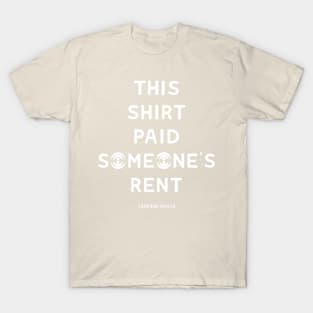 THIS SHIRT PAID SOMEONE'S RENT T-Shirt